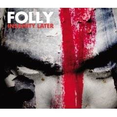 Folly : Insanity Later